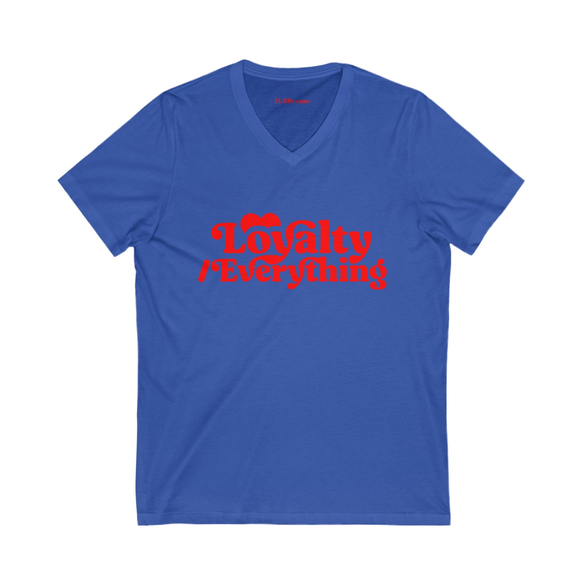 FURDreams Team Originals “Loyalty over Everything” Unisex Jersey Short Sleeve V-Neck Tee