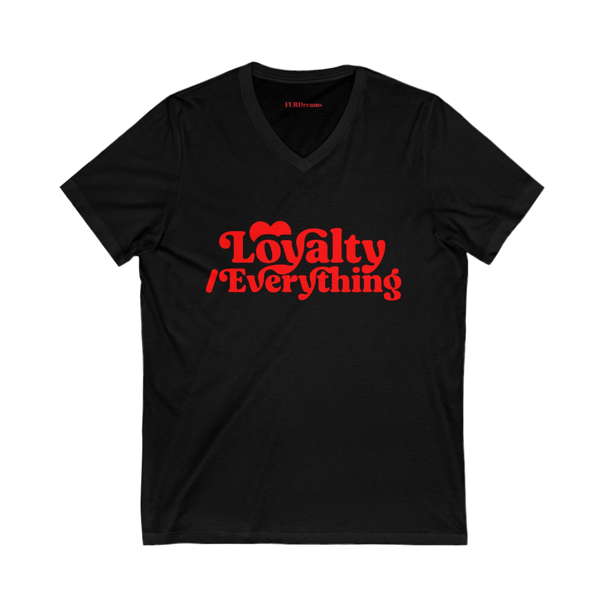 FURDreams Team Originals “Loyalty over Everything” Unisex Jersey Short Sleeve V-Neck Tee