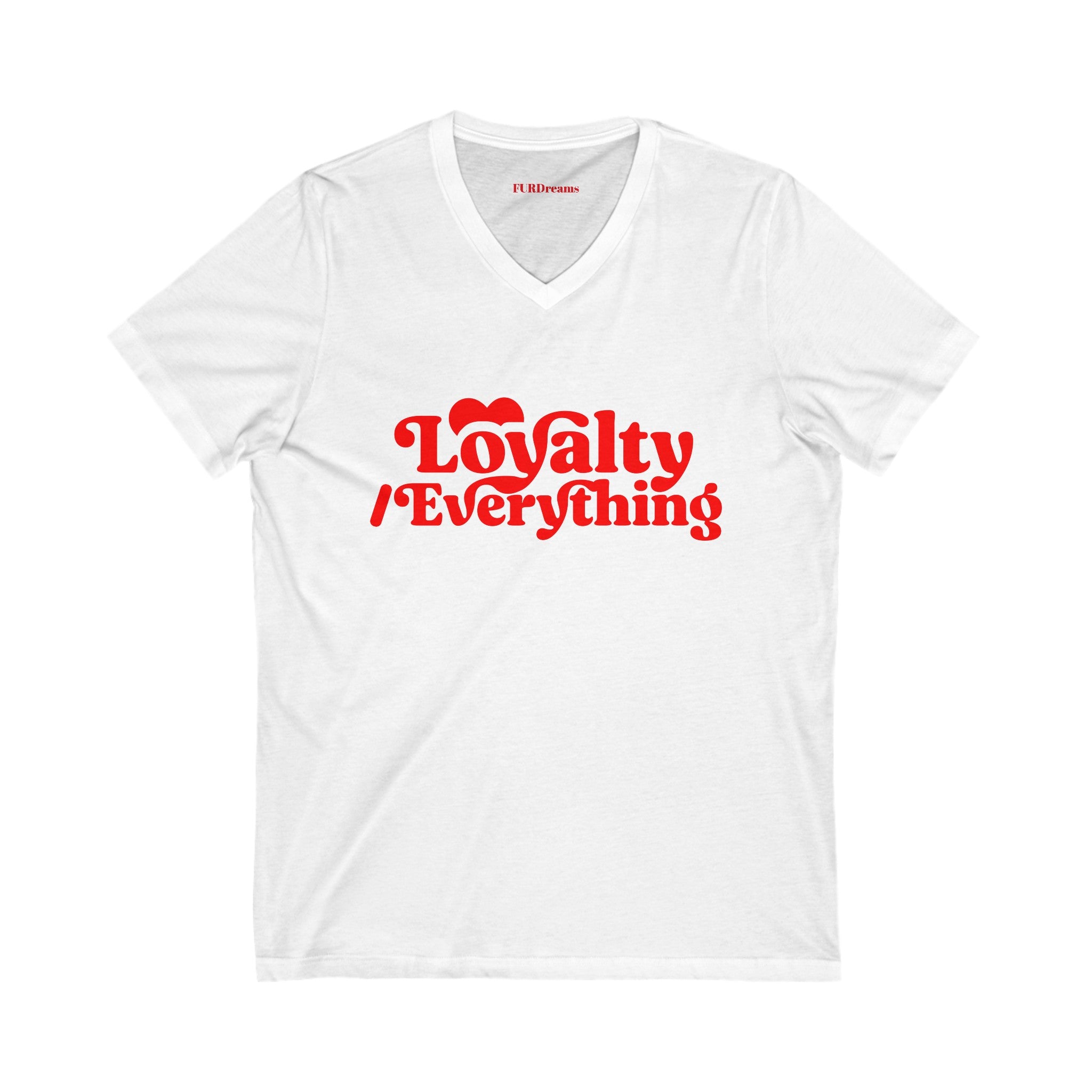 FURDreams Team Originals “Loyalty over Everything” Unisex Jersey Short Sleeve V-Neck Tee