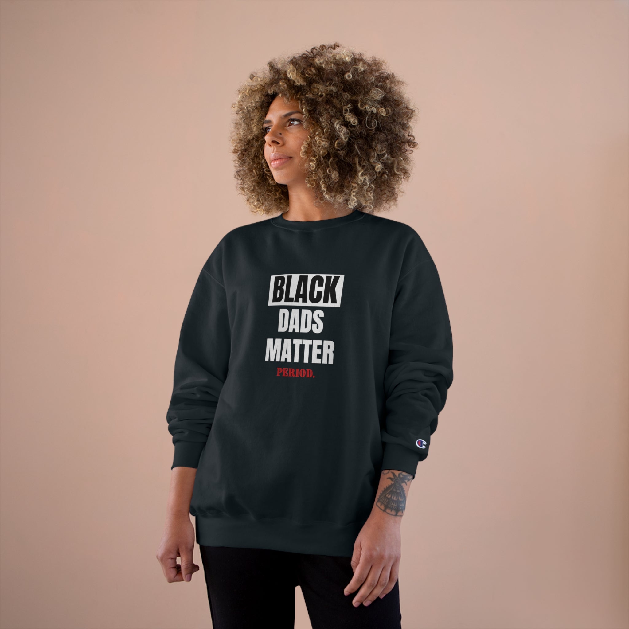 Black Dads Matter” Champion Sweatshirt
