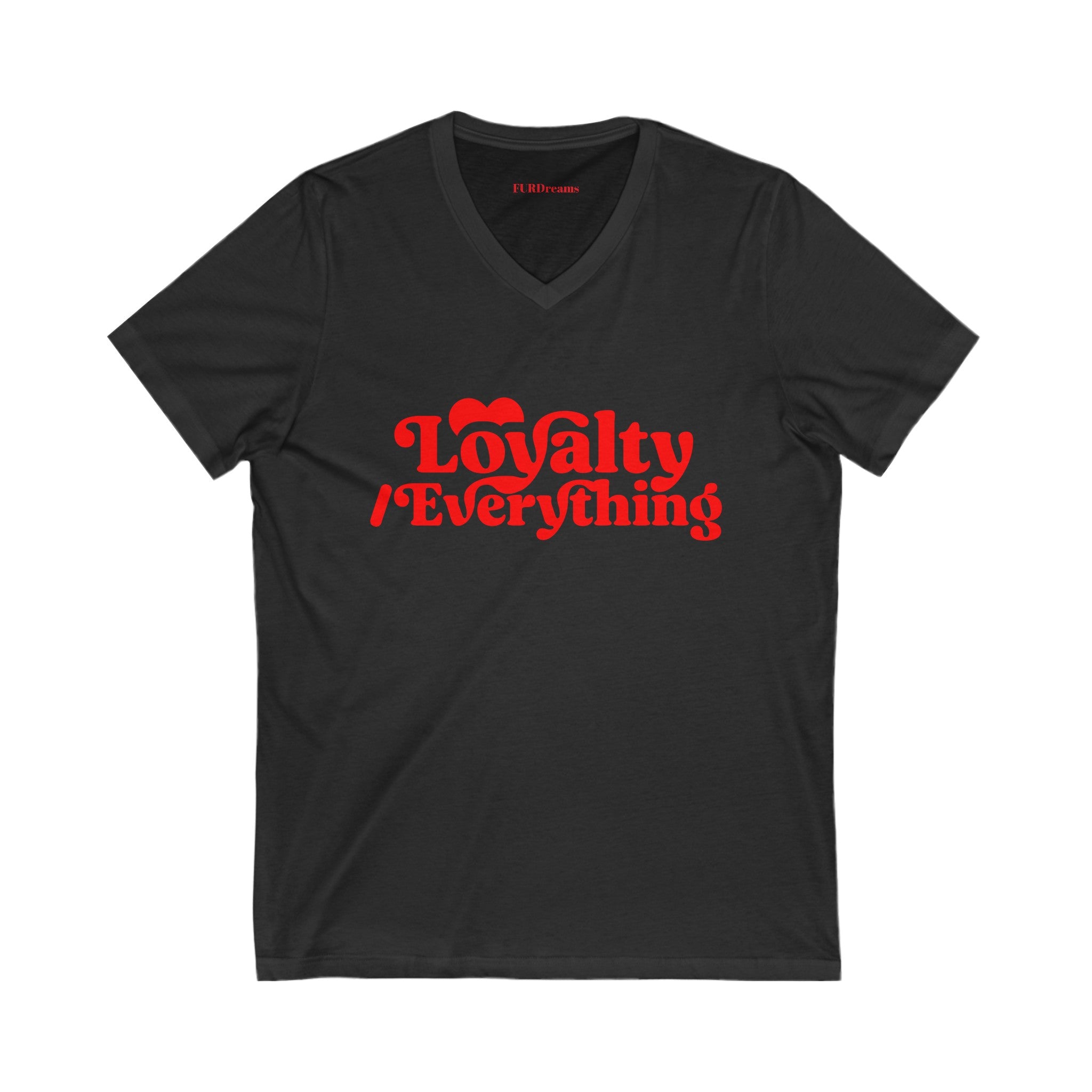 FURDreams Team Originals “Loyalty over Everything” Unisex Jersey Short Sleeve V-Neck Tee