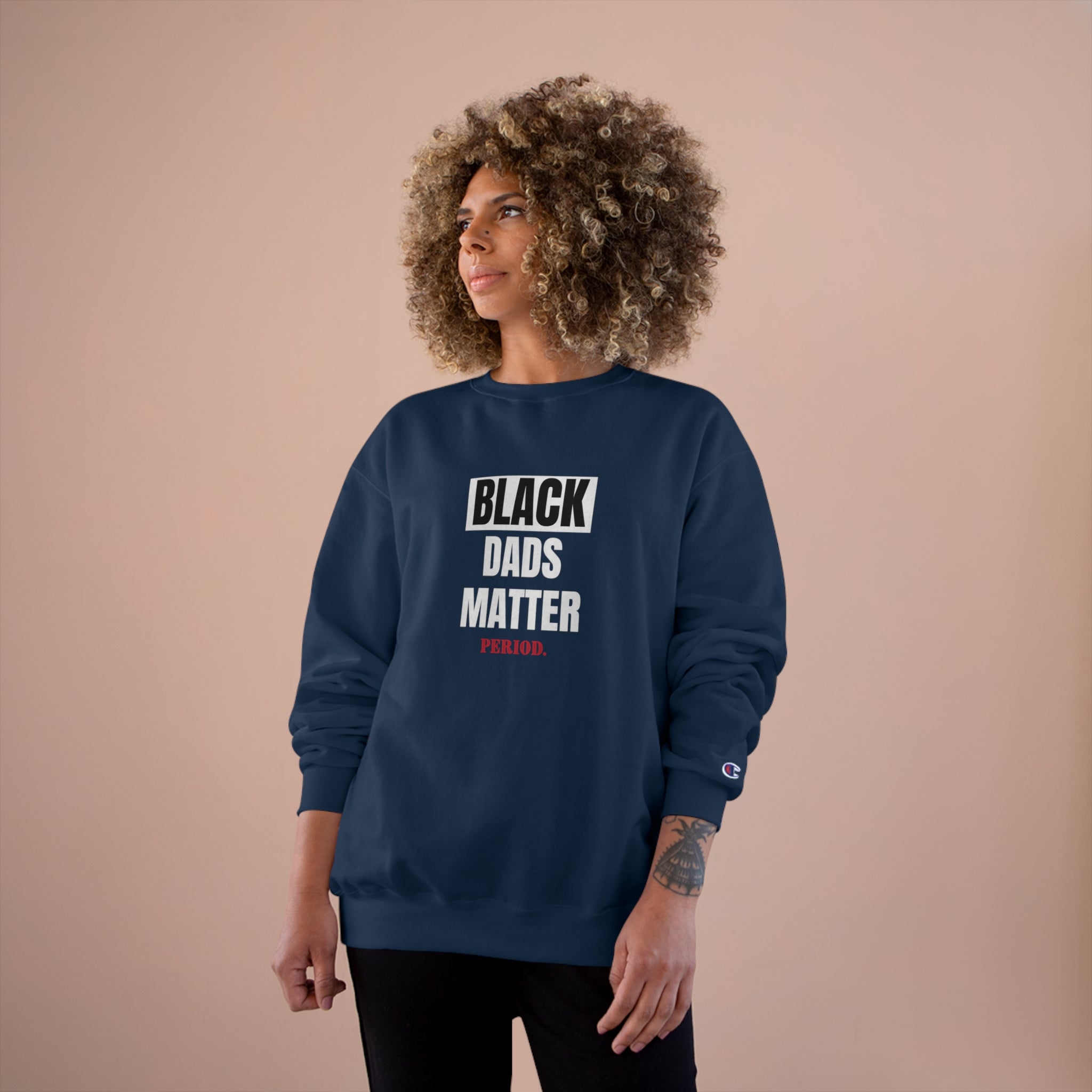 Black Dads Matter” Champion Sweatshirt