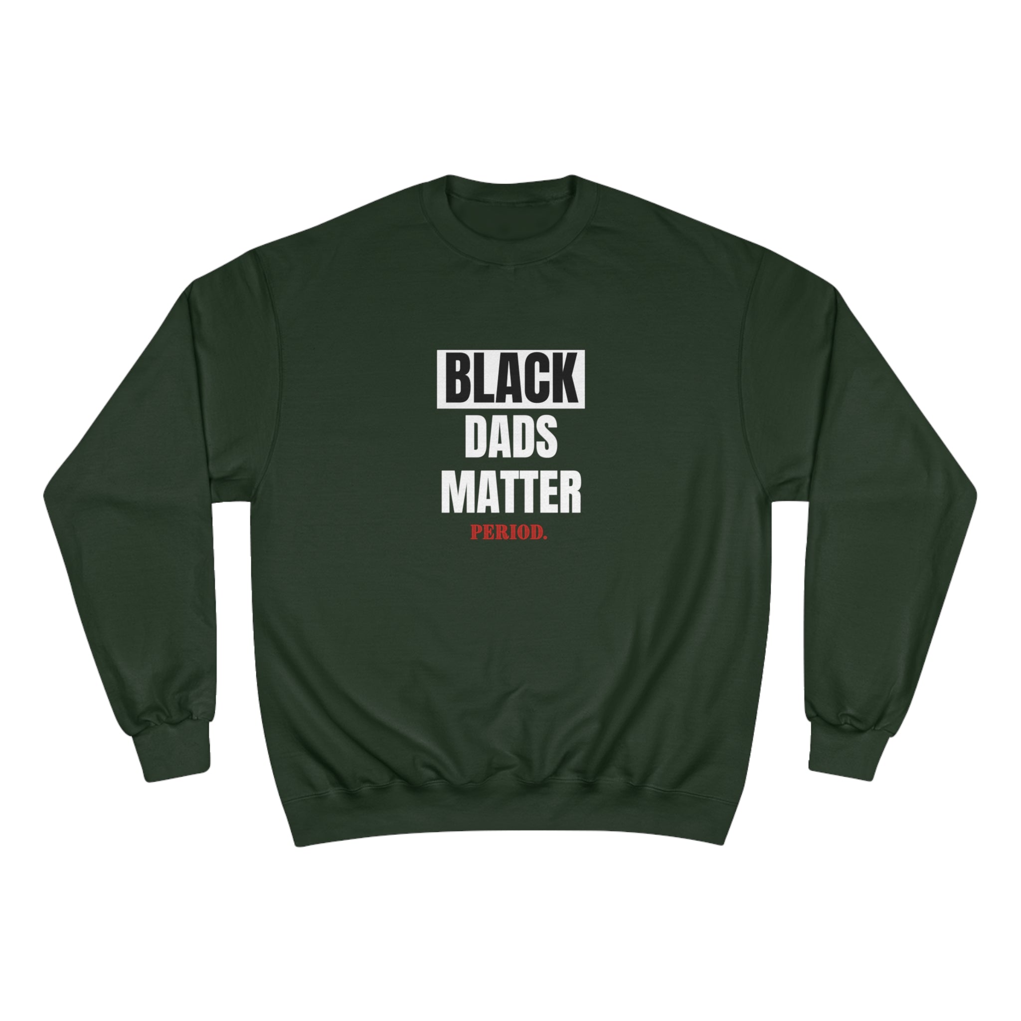 Black Dads Matter” Champion Sweatshirt