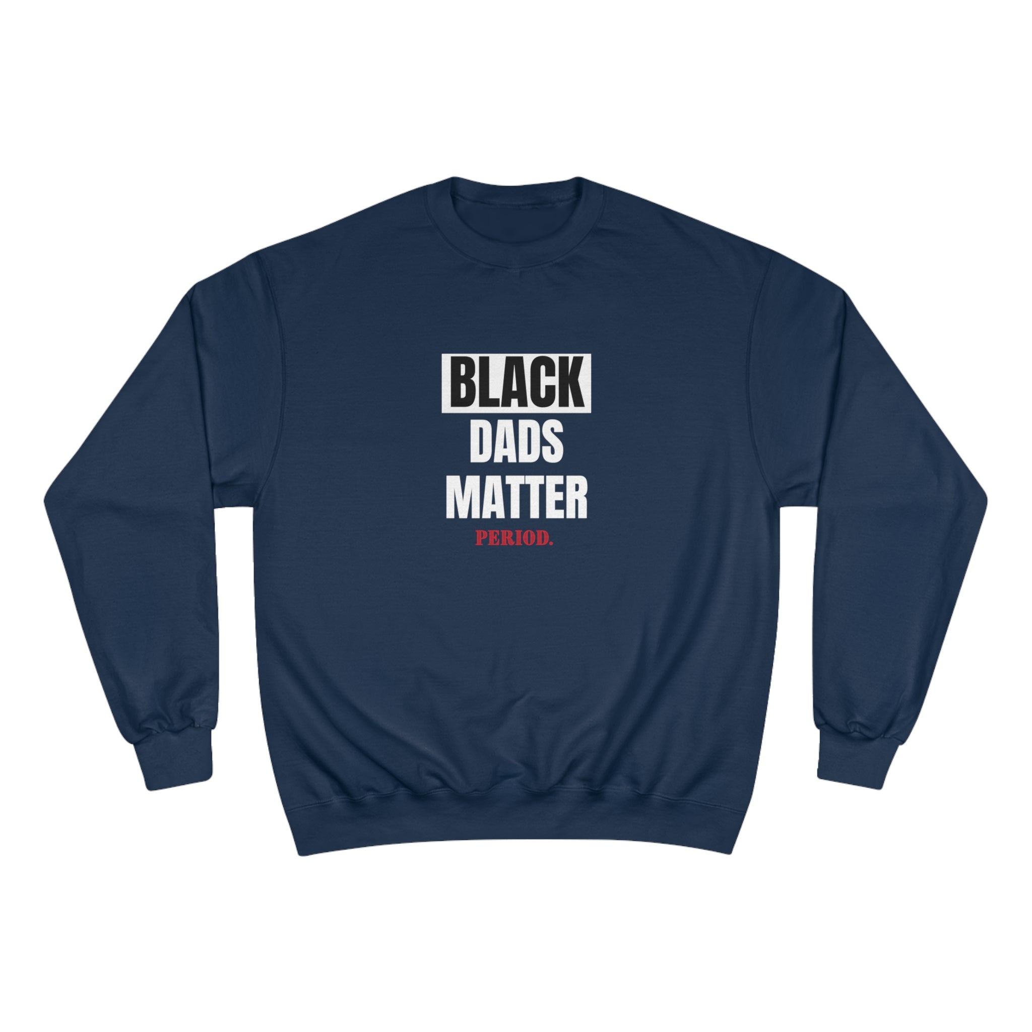 Black Dads Matter” Champion Sweatshirt