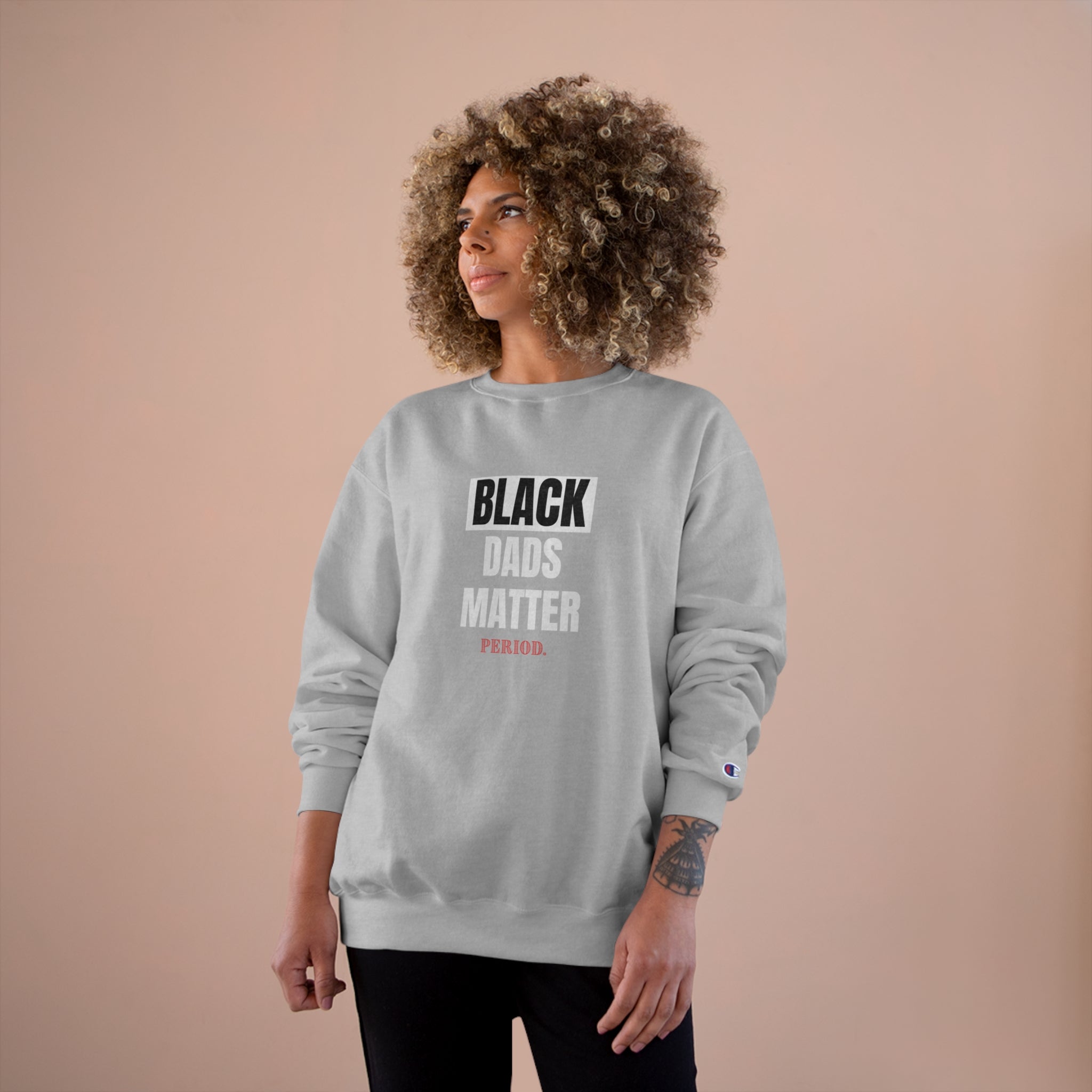 Black Dads Matter” Champion Sweatshirt
