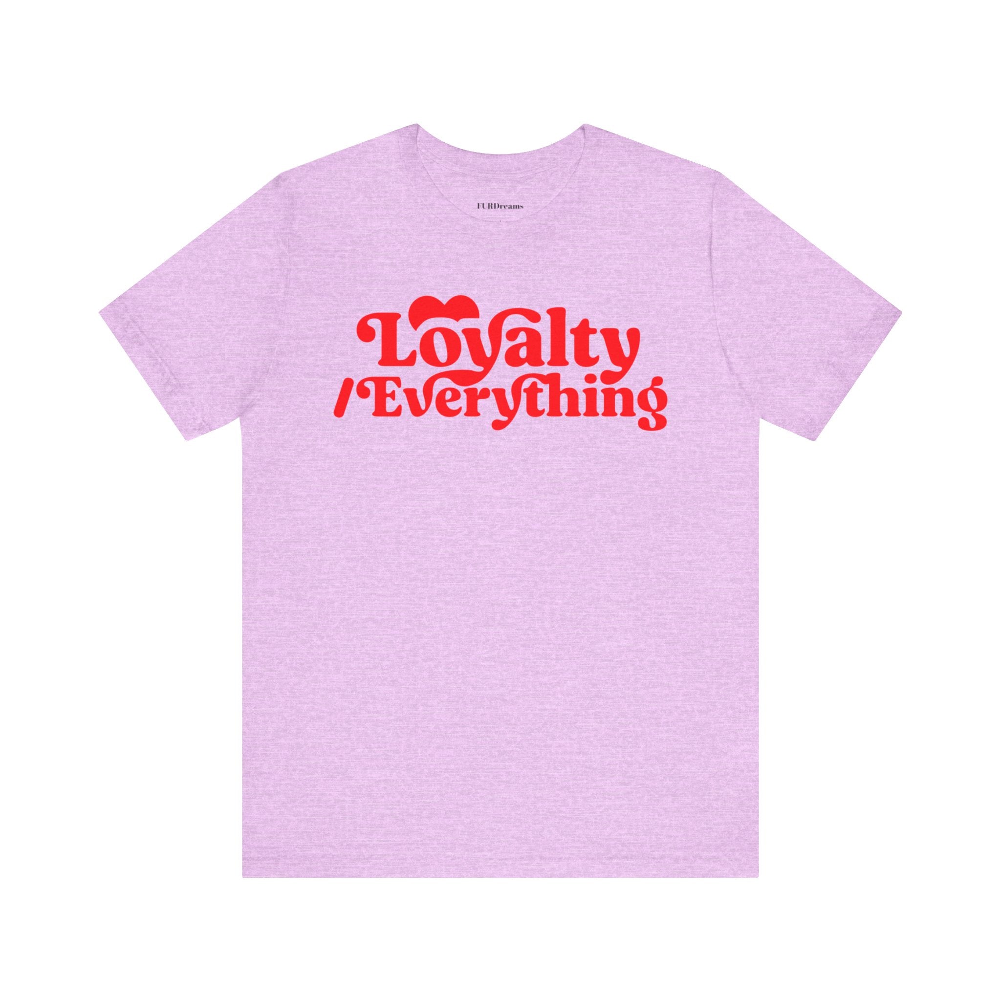 FURDreams Team Originals “Loyalty Over Everything” Unisex Jersey Short Sleeve Tee