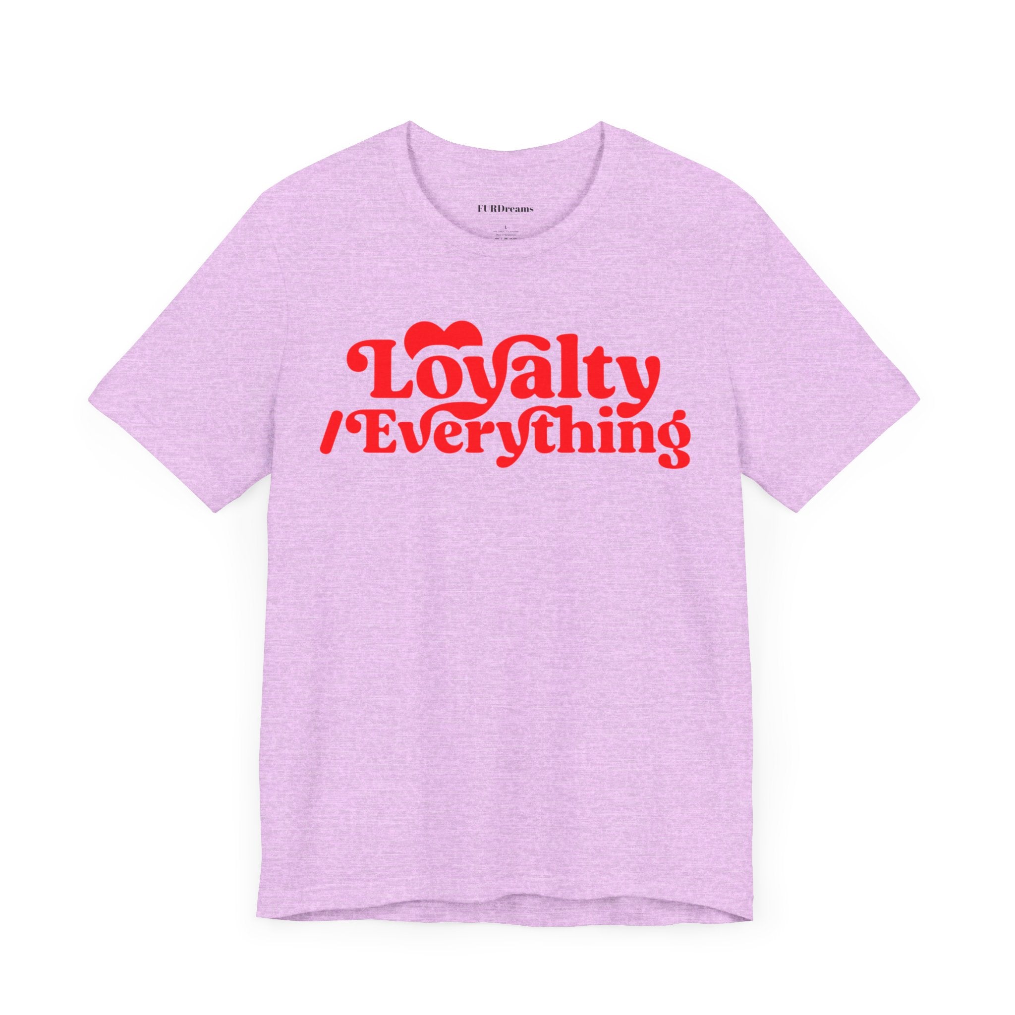 FURDreams Team Originals “Loyalty Over Everything” Unisex Jersey Short Sleeve Tee